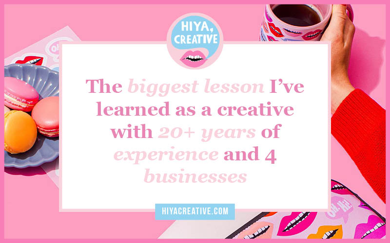 The biggest lesson I’ve learned as a creative